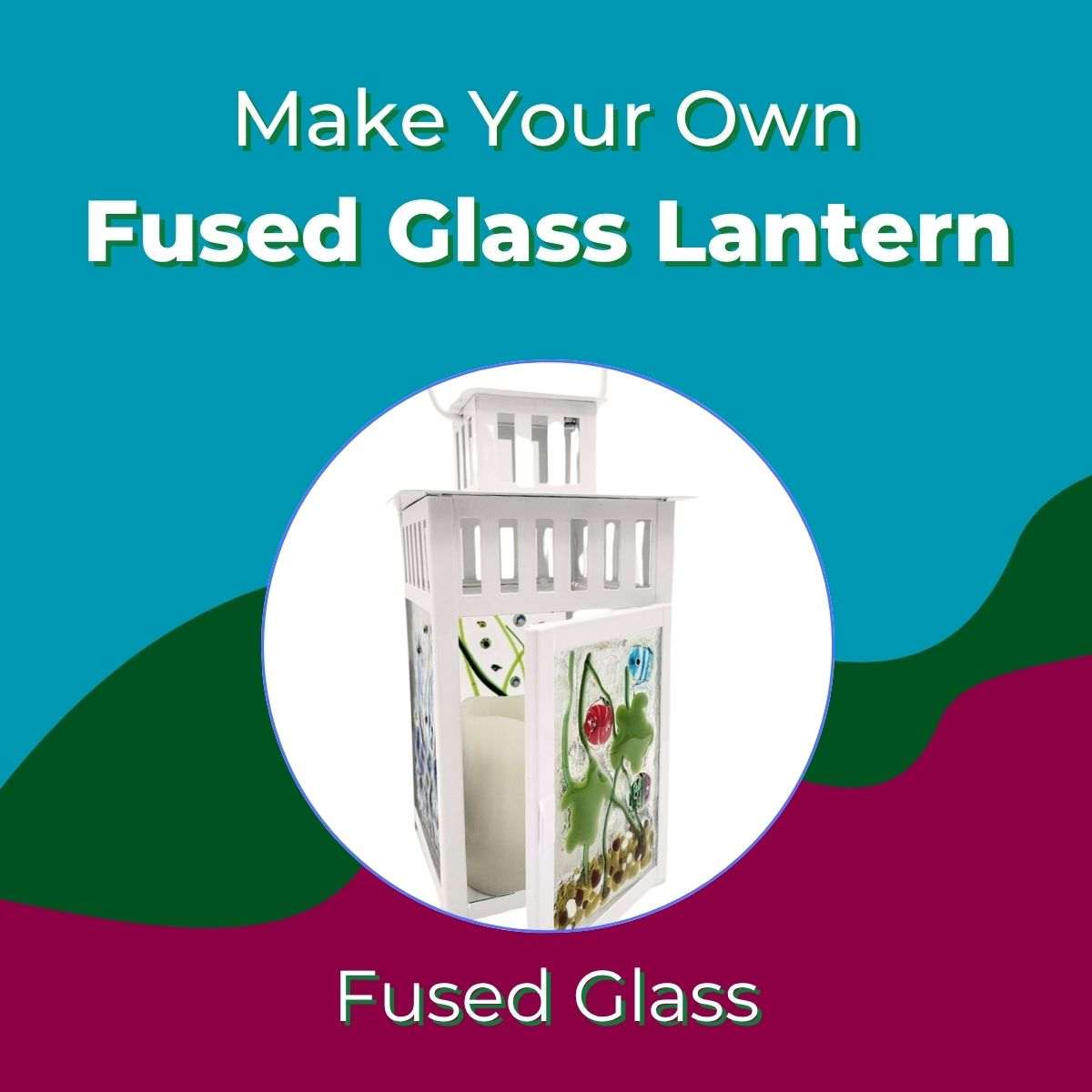 White lantern with colorful fused glass panels displaying abstract floral designs, promoting a fused glass lantern class.