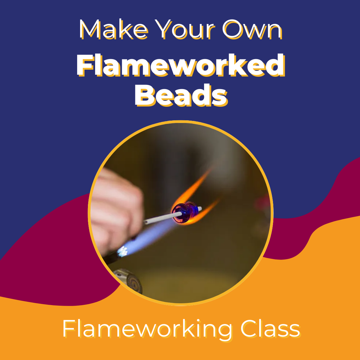 Make Your Own Flameworked Beads-One Day Course