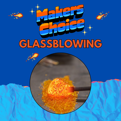 The Maker’s Choice: Glassblowing