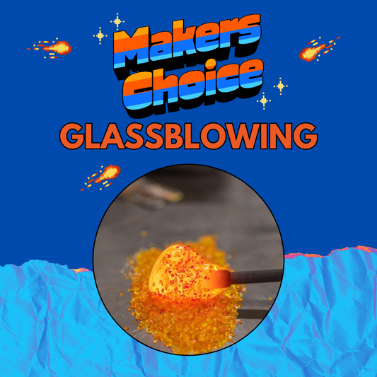 The Maker’s Choice: Glassblowing